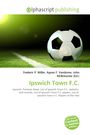 Buchtitel: Ipswich Town F.C. Herausgeber: Frederic P. Miller, Agnes F. Vandome, John McBrewster. Fußball auf Rasen.