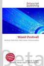 Wood (Festival): Folk Music, Roots Music, Music Festival, Environmentalism. Betascript Publishing oben und Autoren unten.