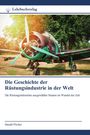 Harald Pöcher: Die Geschichte der Rüstungsindustrie in der Welt, Buch