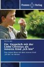 Matthias Jäger: Ein Gespräch mit der Liebe Christus als inneres Kind "Ich bin", Buch