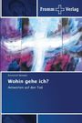 "Wohin gehe ich? Antworten auf den Tod." Oben rechts ein Logo von “Fromm Verlag”. Künstlerische, abstrakte Farbgestaltung.