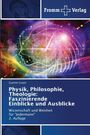 Titel: "Physik, Philosophie, Theologie: Faszinierende Einblicke und Ausblicke." Farbenfrohes, abstraktes kosmisches Muster.