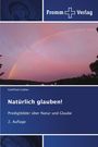 Text: "Natürlich glauben! Predigtbilder über Natur und Glaube. 2. Auflage." 
Sonnenuntergang mit Regenbogen.