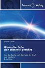 Johannes C. Keller: Wenn die Erde den Himmel berührt, Buch