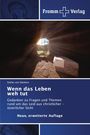 Fromm Verlag. Wenn das Leben weh tut. Gedanken zu Fragen und Themen rund um das Leid aus christlicher Sicht.