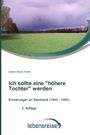 Oben: "Gudrun Bootz-Tümmler; Ich sollte eine 'höhere Tochter' werden; Erinnerungen an Steinhardt (1945 - 1985); 2. Auflage." Unten: Lebensreise-Logo. Darüber eine Fotografie einer grünen Wiese mit Bäumen und bewölktem Himmel.