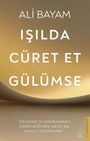 ALİ BAYAM: IŞILDA CÜRET ET GÜLÜMSE. "Kendine iyi davranmayı öğrendiğinde hayat da sana iyi davranır." Dezentes Design.
