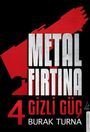Burak Turna: Metal Firtina 4 - Gizli Güc, Buch