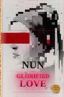 Text: "THE NUN", "GLORIFIED LOVE." Darunter ein Zitat: "She swore to God — but her heart chose something more dangerous." Eine stilisierte Illustration eines Gesichts mit roten und schwarzen Pixelmustern.