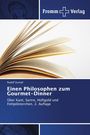 Fromm Verlag. Rudolf Stumpf: Einen Philosophen zum Gourmet-Dinner. Über Kant, Sartre, Hüftgold und Fettpölsterchen.