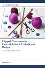„Flipped Classroom im Unterrichtsfach Technik und Design“ von Barbara Bols, mit Wolle, Nadeln und Knöpfen abgebildet.