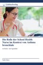 Nadia Salem: Die Rolle der School Health Nurse im Kontext von Asthma bronchiale, Buch