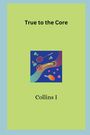 Collins I: True to the Core, Buch