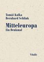 Texte: Tomáš Kafka, Bernhard Schlink, Mitteleuropa. Ein Denkmal. Vitalis. Hintergrund: Hellbeiges, gesprenkeltes Papier.