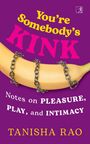 „You're Somebody's Kink“, „Notes on Pleasure, Play, and Intimacy“ von Tanisha Rao. Banane mit Ketten auf lila Hintergrund.