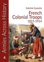 Gabriele Esposito: French Colonial Troops, 1815-1914, Buch