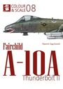 : Colour & Scale No. 08 Fairchild A-10 Thunderbolt II, Buch