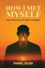 Pawel Glod: How I Met Myself, Buch