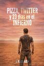 "PIZZA, TWITTER y 23 días en el INFIERNO" von J.M. Palazon. Ein Mann steht in einer wüstenartigen Landschaft.