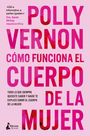 Buchcover mit dem Text: "Útil e informativo a partes iguales." von Dra. Sarah McKay, und Titel "Cómo funciona el cuerpo de la mujer" von Polly Vernon.