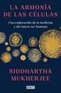 Siddhartha Mukherjee: La Armonía de Las Células: Una Exploración de la Medicina Y del Nuevo Ser Humano / The Song of the Cell: An Exploration of Medicine and the New Human, Buch