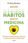 Borja Bandera Merchán: Que Los Hábitos Sean Tu Medicina / Make Habits Your Medicine, Buch