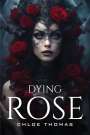 Chloe Thomas: Dying Rose, Buch