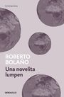 Roberto Bolaño: Una Novelita Lumpen / A Little Lumpen Novelita, Buch
