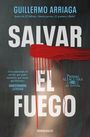 Guillermo Arriaga: Salvar el fuego, Buch