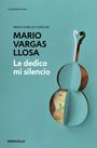 Mario Vargas Llosa: Le dedico mi silencio, Buch