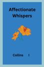 Collins I: Affectionate Whispers, Buch