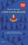 Ryushun Kusanagi: L' arte di non reagire. Imparare a restare centrato senza farti trascinare da stress e preoccupazioni, Buch