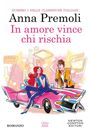 Anna Premoli: In amore vince chi rischia, Buch