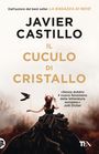 „Javier Castillo, Il cuculo di cristallo.“ Unter einem Zitat von Joël Dicker steht eine Frau im schwarzen Kleid mit Rabe.