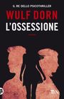 „IL RE DELLO PSICOTHRILLER WULF DORN L'OSSESSIONE ROMANZO“. Silhouetten eines Mannes, einer Frau und einer Frau in der Mitte.