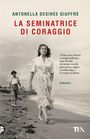 Text: "Antonella Desirée Giuffrè", "La seminatrice di coraggio", "Romanzo". Bild: Frau und Kind am Strand.