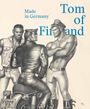 : Tom of Finland: Made in Germany, Buch