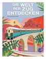 Franco Tanel: Die Welt per Zug entdecken, Buch