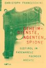 Christoph Franceschini: Geheimdienste, Agenten, Spione, Buch