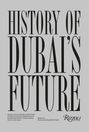 Text: "History of Dubai's Future. Discover the remarkable recent history of Dubai... Written by Ahmed and Rashid Bin Shabib."