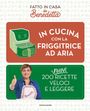 Benedetta Rossi: In cucina con la friggitrice ad aria. 200 nuove ricette veloci e leggere. Fatto in casa da Benedetta, Buch