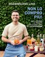 Massimiliano Lava: Non lo compro più. Dalla dispensa ai prodotti per la casa, l'arte dell'autoproduzione, Buch