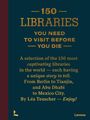 Léa Teuscher: 150 Libraries You Need to Visit Before You Die, Buch