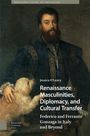 Jessica O'Leary: Renaissance Masculinities, Diplomacy, and Cultural Transfer, Buch