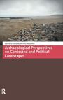 : Archaeological Perspectives on Contested and Political Landscapes, Buch