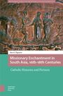 Ines G. Zupanov: Missionary Enchantment in South Asia, 16th-18th Centuries, Buch