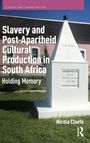 Nicola Cloete: Slavery and Post-Apartheid Cultural Production in South Africa, Buch
