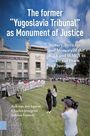 Rob van der Laarse: The Former "Yugoslavia Tribunal" as Monument of Justice, Buch