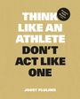 Text: "THINK LIKE AN ATHLETE DON'T ACT LIKE ONE" und "JOOST PLUIJMS". Kreis mit "Prepare Peak Recover". Hintergrund beige.