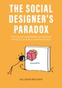 Titel: THE SOCIAL DESIGNER'S PARADOX. Untertitel: WHY SOCIAL DESIGNERS MATTER... Unten: WILLEMIJN BROUWER. Illustration: Figur versucht, einen Würfel durch ein rundes Loch zu stecken.